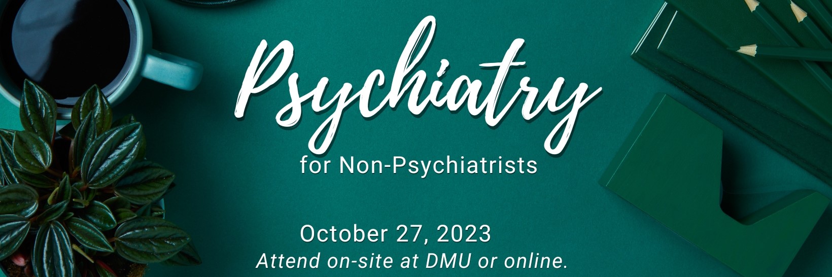 Psychiatry for NonPsychiatrists DMU CME